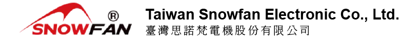 Taiwan Snowfan Electronic co, Ltd.